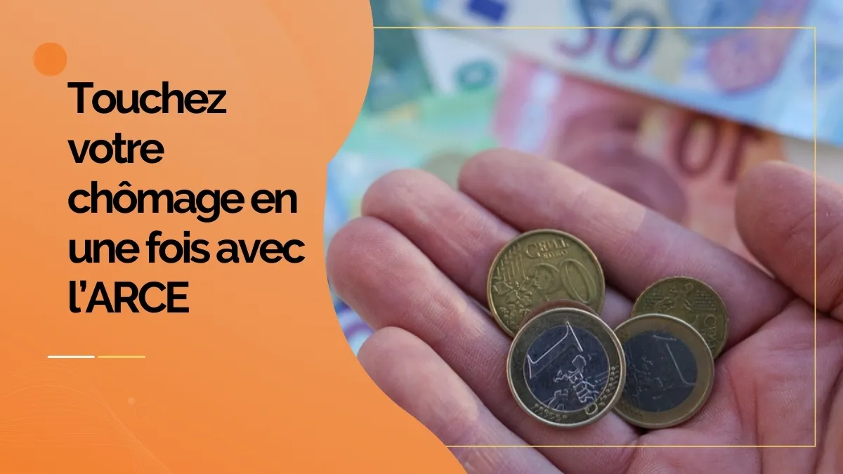 Touchez votre chômage en une fois avec l’ARCE
