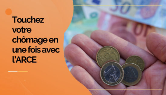 Touchez votre chômage en une fois avec l’ARCE